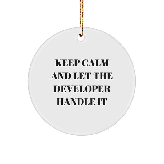 Funny Developer Gifts, Keep Calm And Let The Developer Handle It, Christmas Circle Ornament, Gifts from Family to Developer, Developer's Unique Gift - Image 1