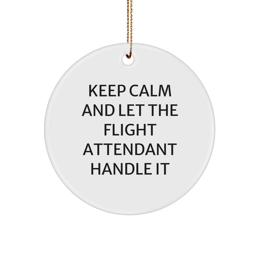 Funny Flight Attendant Gifts - Keep Calm And Let The Flight Attendant Handle It Circle Ornament, Gifts from Friends for Flight Attendants, Christmas Unique - Image 1