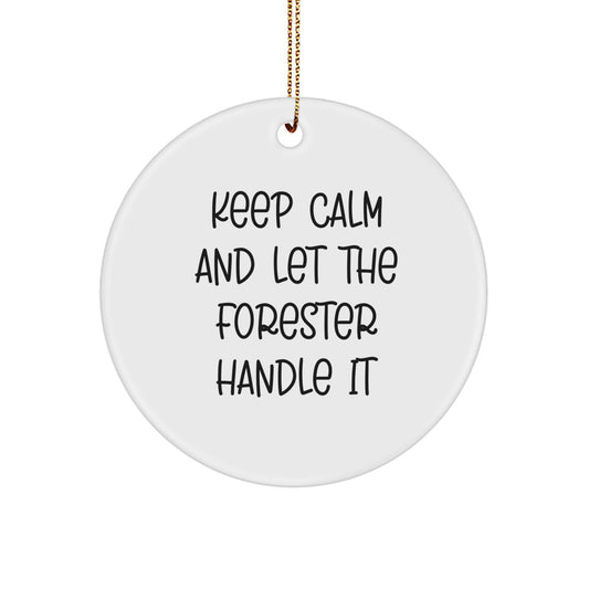 Forester Gifts - Keep Calm And Let The Forester Handle It, Funny Circle Ornament, White, 2.75'' Tall, 0.5 oz, Christmas Unique Gifts for Men, Women, Friends, Coworkers, Family - Image 1