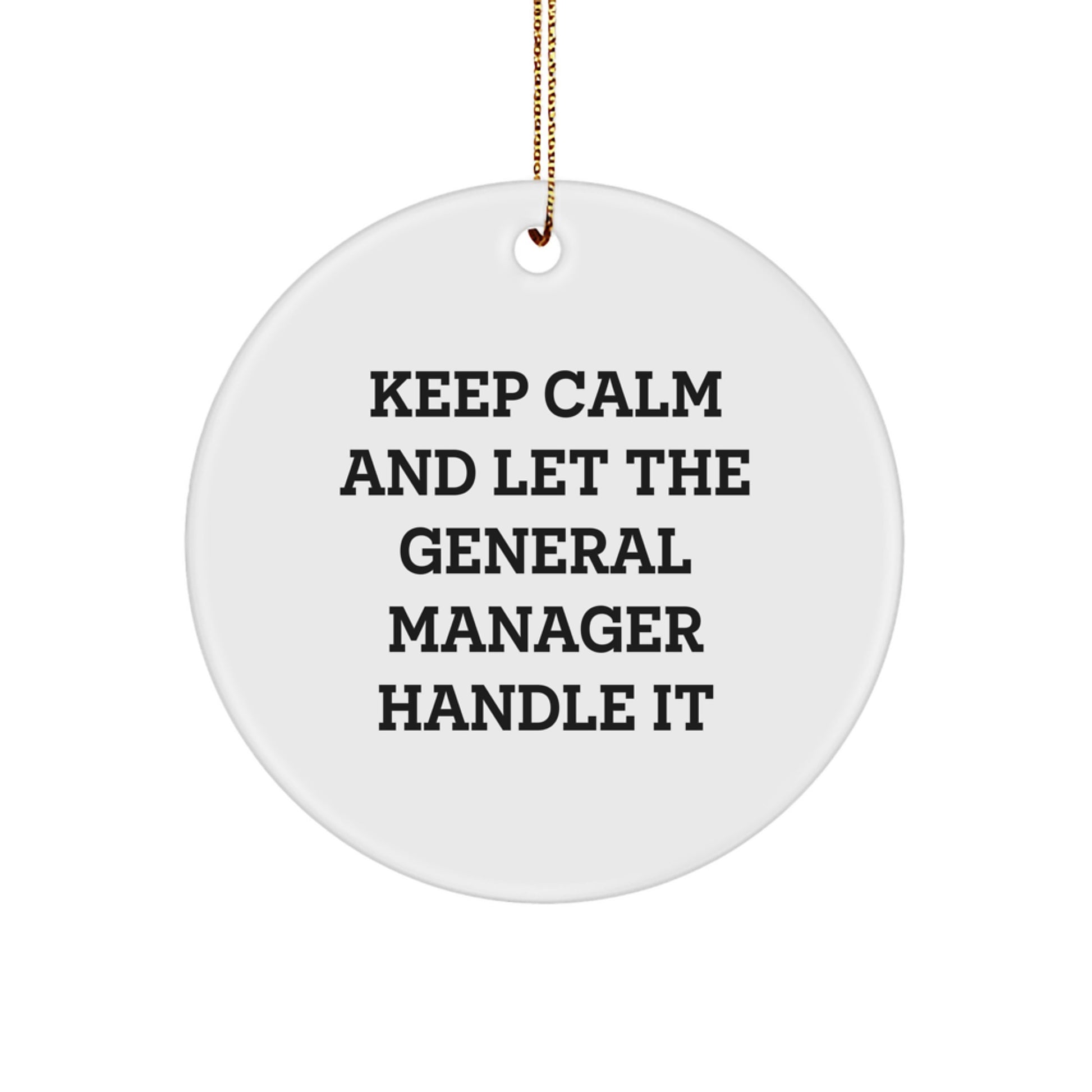 Funny General Manager Christmas Circle Ornament Gifts from Friends for General Manager - Keep Calm And Let The General Manager Handle It, Cute - Image 1