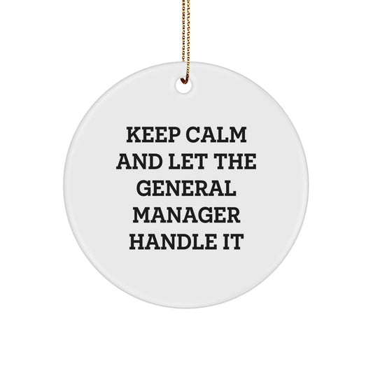 Funny General Manager Christmas Circle Ornament Gifts from Friends for General Manager - Keep Calm And Let The General Manager Handle It, Cute - Image 1