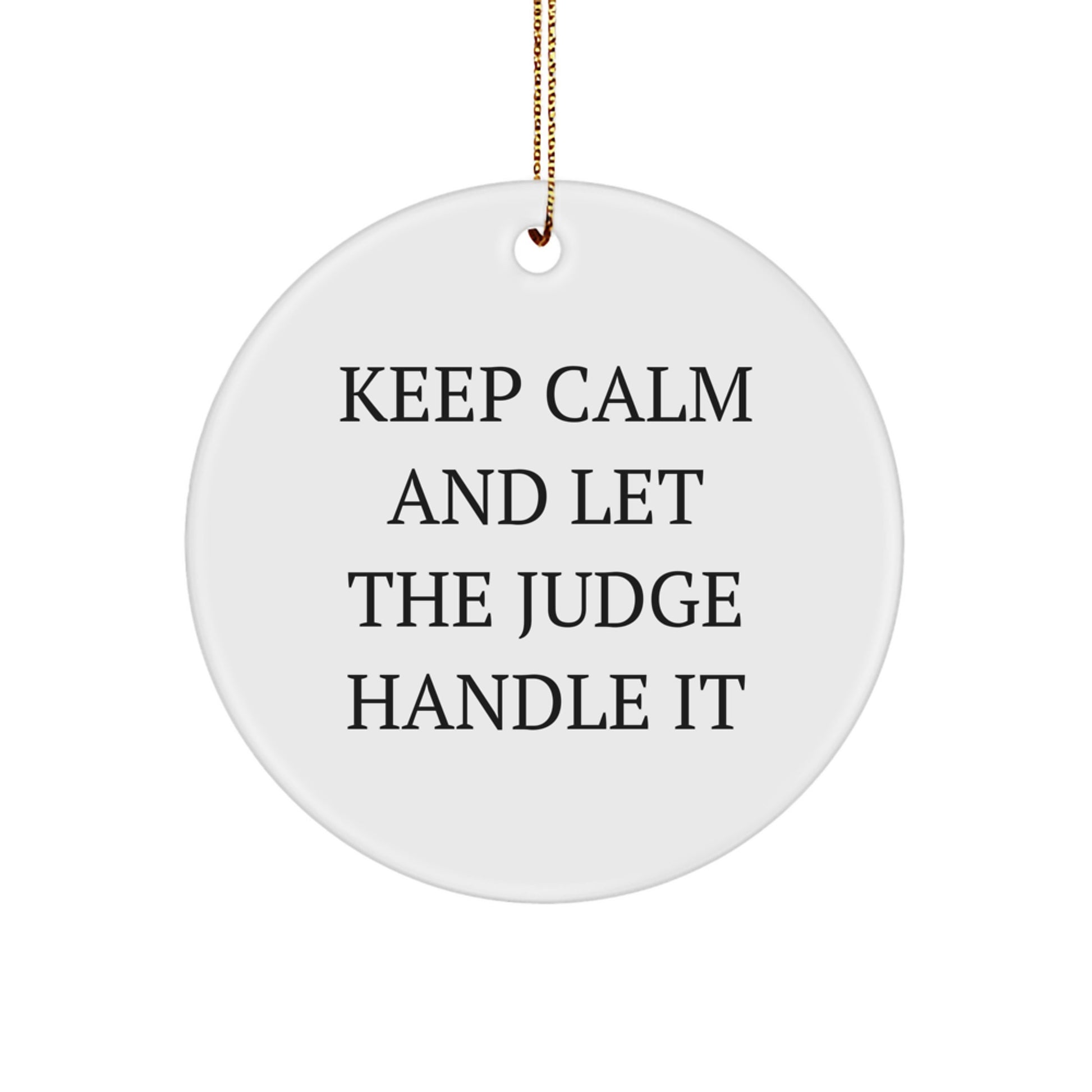 Funny Judge Gifts: Keep Calm Circle Ornament for Christmas, Judge Inspired Decorations, Gift from Friends to Family - Image 1