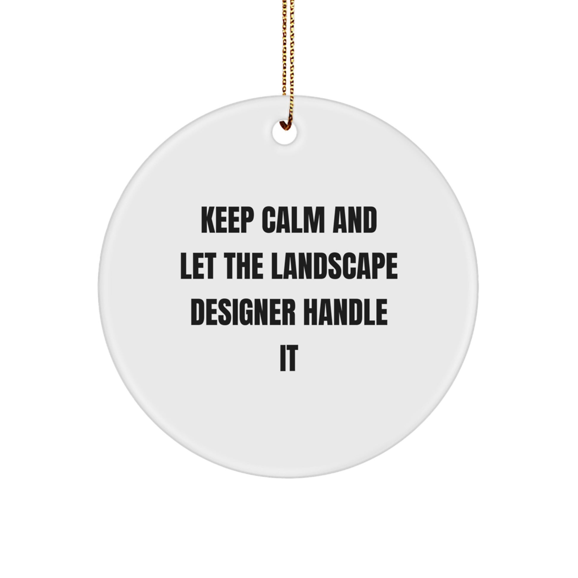 Funny Landscape Designer Christmas Circle Ornament Gifts from Friends, 'Keep Calm And Let The Landscape Designer Handle It', Unique Gift for Family, Coworkers - Image 1