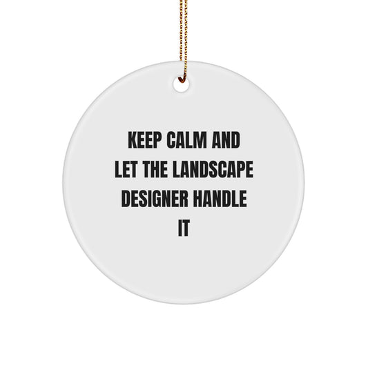 Funny Landscape Designer Christmas Circle Ornament Gifts from Friends, 'Keep Calm And Let The Landscape Designer Handle It', Unique Gift for Family, Coworkers - Image 1