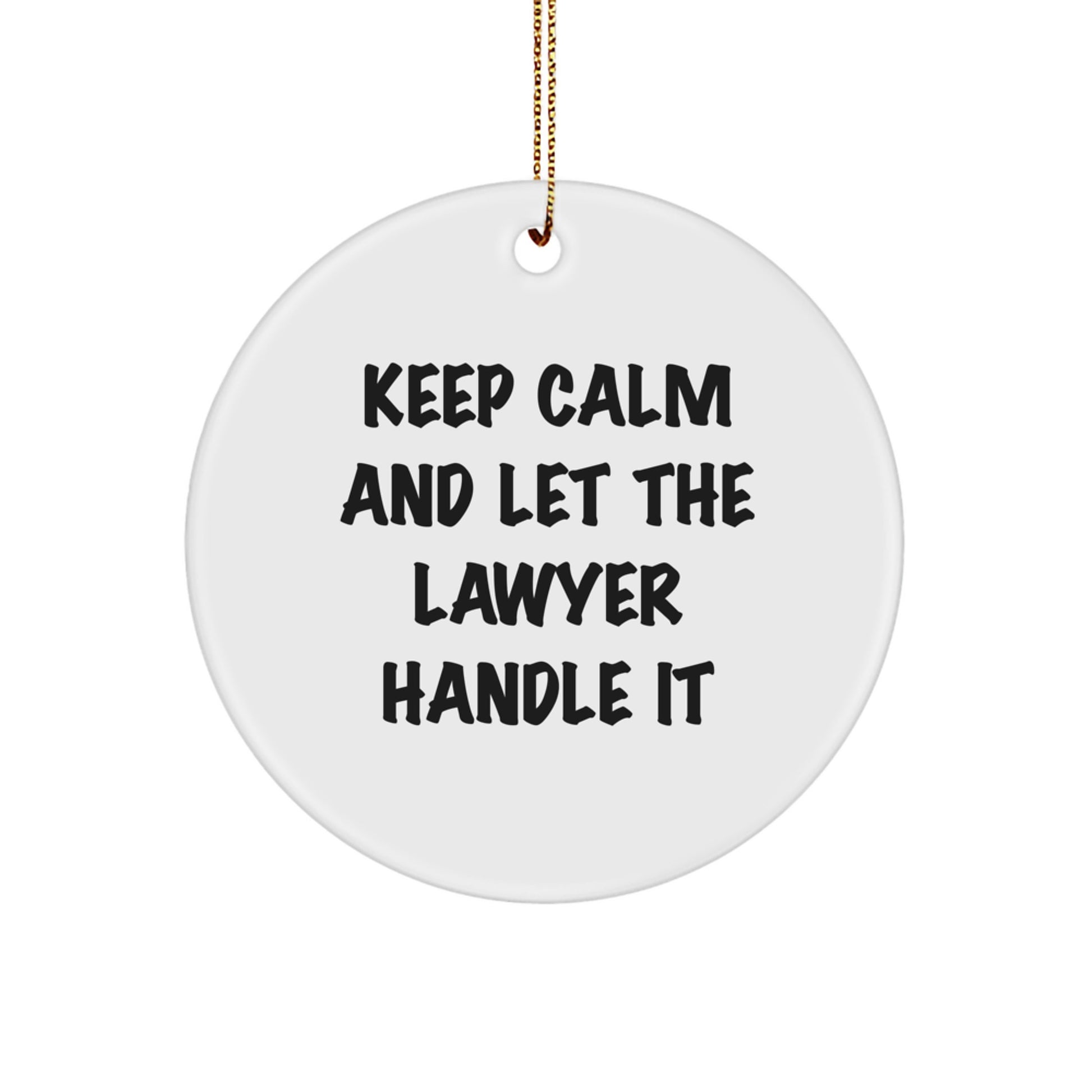 Funny Lawyer Gifts for Christmas - 'Keep Calm And Let The Lawyer Handle It' Circle Ornament, Gifts from Friends to Coworkers - Image 1