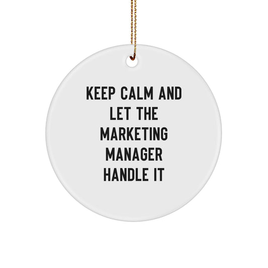 Keep Calm and Let the Marketing Manager Handle It Circle Ornament, Funny Marketing Manager Gifts for Christmas - Image 1