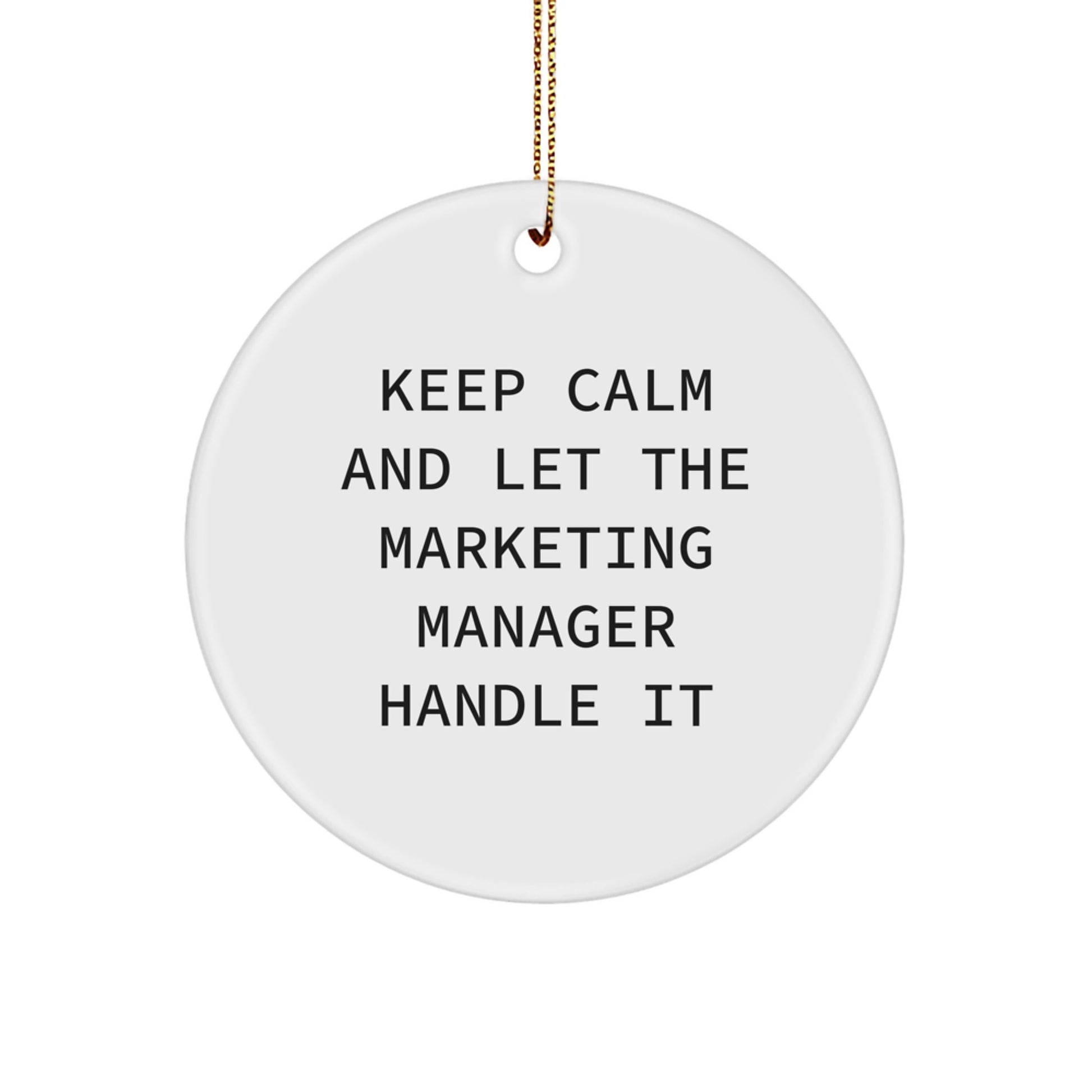 Funny Marketing Manager Gifts, Keep Calm Circle Ornament for Christmas, Inspirational Quote, Gifts from Friends for Marketing Manager, Marketing Manager Unique Gifts - Image 1
