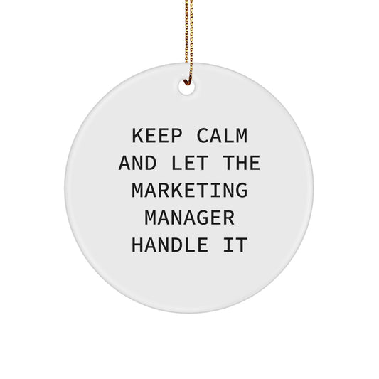 Funny Marketing Manager Gifts, Keep Calm Circle Ornament for Christmas, Inspirational Quote, Gifts from Friends for Marketing Manager, Marketing Manager Unique Gifts - Image 1