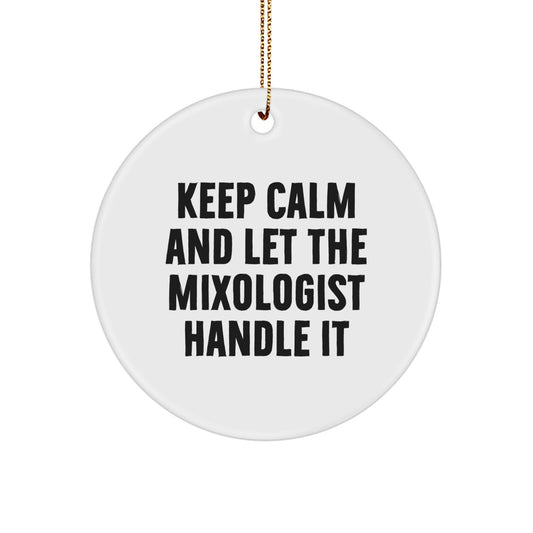 Gifts from Friends to Mixologists - Keep Calm and Let the Mixologist Handle It, Circle Ornament for Christmas - Image 1
