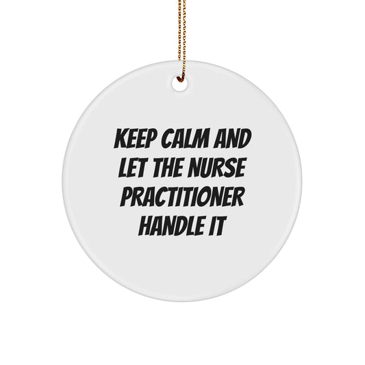 Funny Nurse Practitioner Gifts for Christmas - 'Keep Calm And Let The Nurse Practitioner Handle It' Circle Ornament for Nurse Practitioner Nurses from Best Friends - Image 1