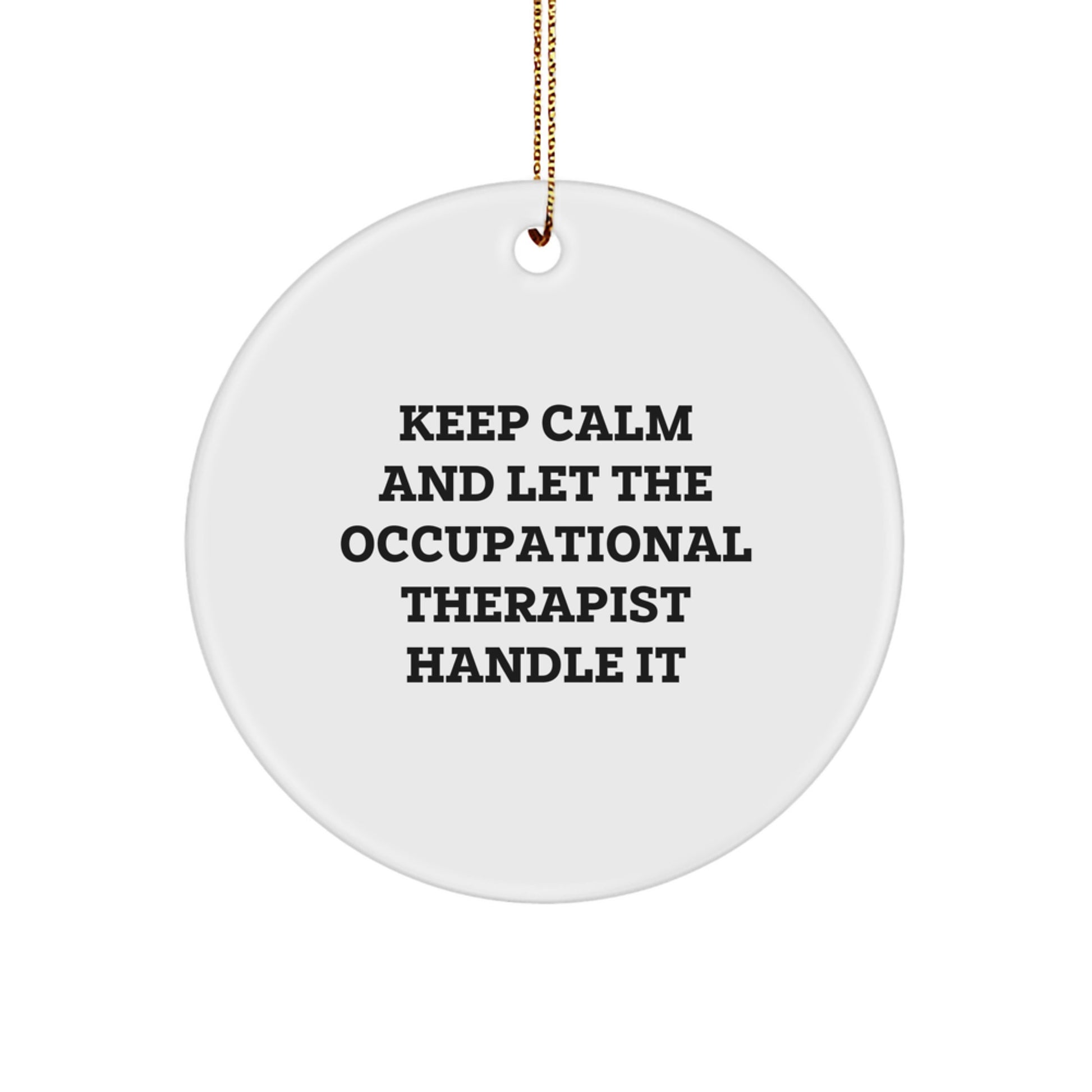 Funny Occupational Therapist Gifts from Friends for Occupational Therapist Circle Ornament Keep Calm And Let The Occupational Therapist Handle It Christmas Unique Gifts - Image 1