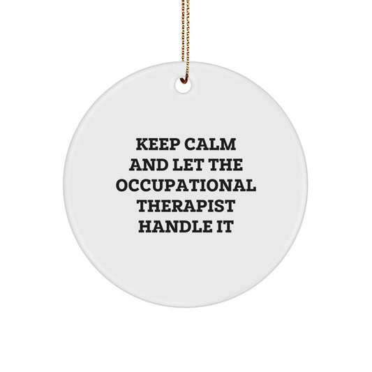 Funny Occupational Therapist Gifts from Friends for Occupational Therapist Circle Ornament Keep Calm And Let The Occupational Therapist Handle It Christmas Unique Gifts - Image 1
