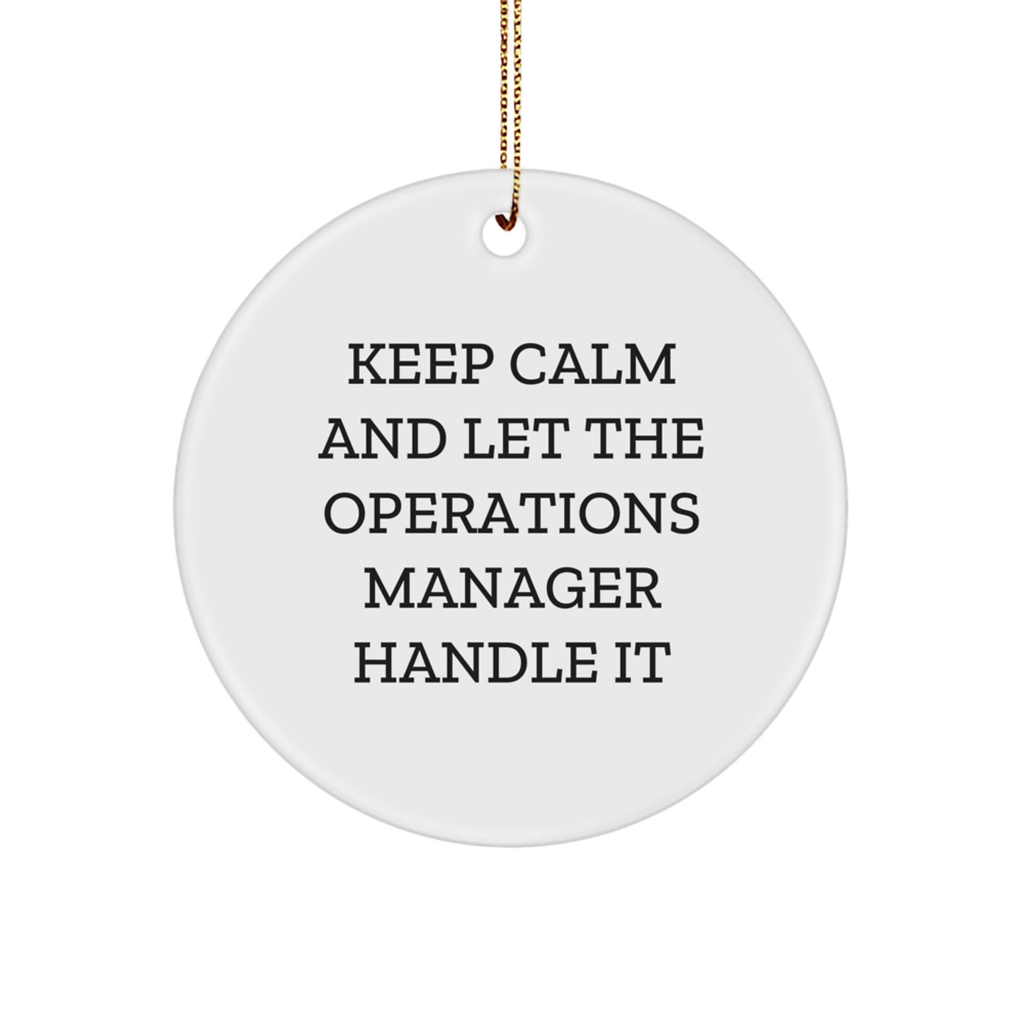 Funny Operations Manager Gifts for Men from Friends Christmas Circle Ornament Keep Calm And Let The Operations Manager Handle It - Image 1
