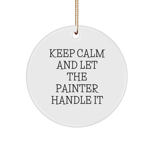 Funny Painter Gifts from Friends for Christmas - 'Keep Calm And Let The Painter Handle It' Circle Ornament, Gifts for Painter, Unique Christmas Decorations - Image 1