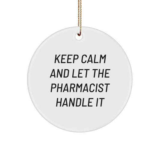 Funny Pharmacist Gifts for Christmas - 'Keep Calm And Let The Pharmacist Handle It' Circle Ornament, Gifts from Men to Family - Image 1
