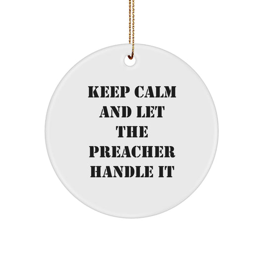 Funny Preacher Gifts for Him - Keep Calm And Let The Preacher Handle It Circle Ornament, Christmas Unique Presents from Friends to Family - Image 1