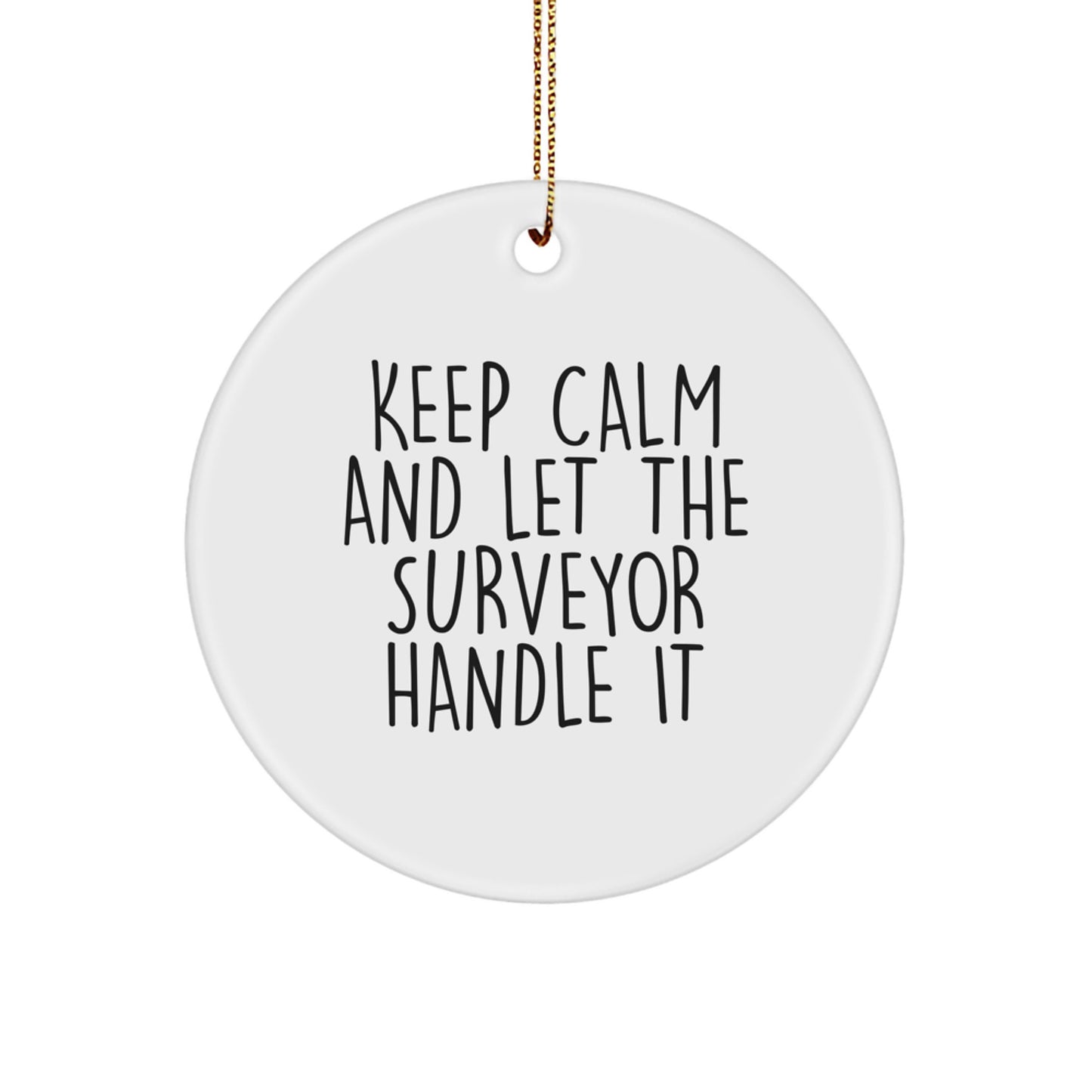 Funny Surveyor Gifts for Men from Friends, Keep Calm and Let the Surveyor Handle It, Circle Ornament, Christmas Unique Decorations - Image 1