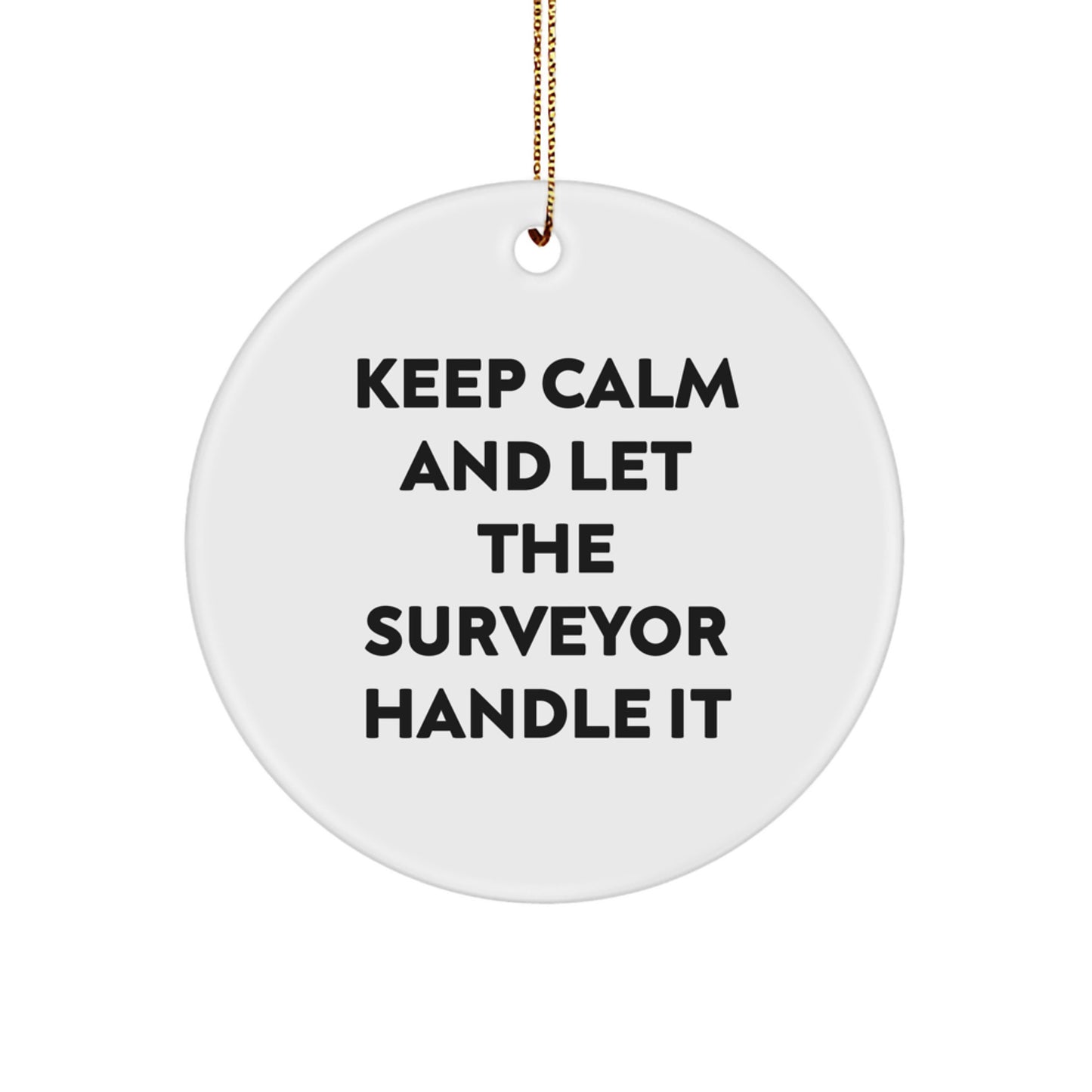 Funny Surveyor Gifts for Men - Keep Calm And Let The Surveyor Handle It Circle Ornament Gifts from Friends for Surveyor Lovers - Image 1