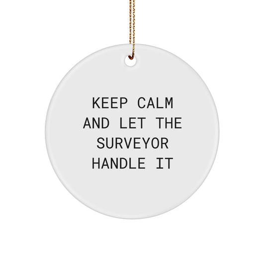 Funny Surveyor Gifts for Men, Unique Christmas Circle Ornament for Surveyor Enthusiasts, Keep Calm And Let The Surveyor Handle It - Image 1