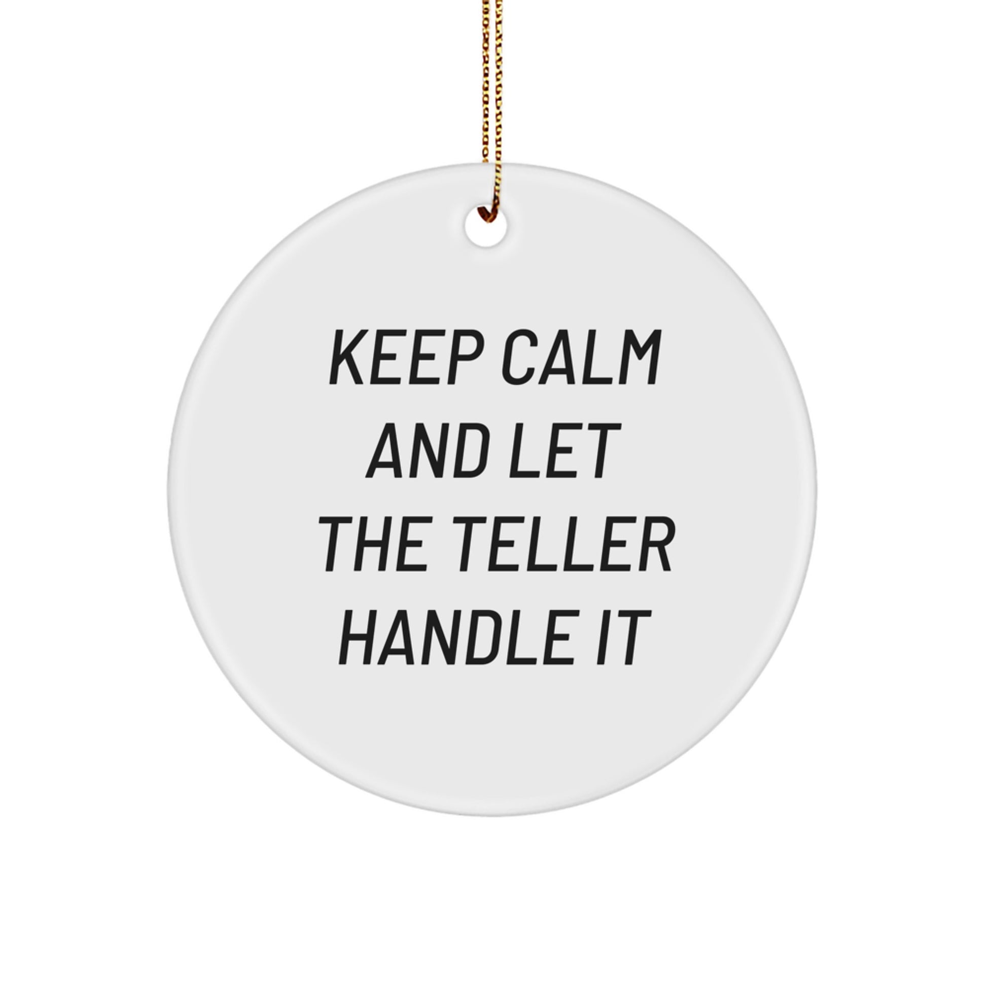 Funny Teller Circle Ornament Gifts from Friends, Gifts for Teller, Keep Calm And Let The Teller Handle It Christmas Unique Gifts - Image 1