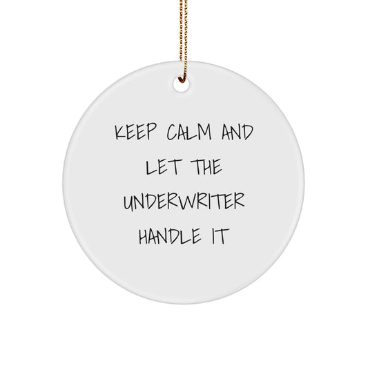 Funny Underwriter Gifts for Men from Friends and Family - Keep Calm And Let The Underwriter Handle It Christmas Unique Circle Ornament - Image 1