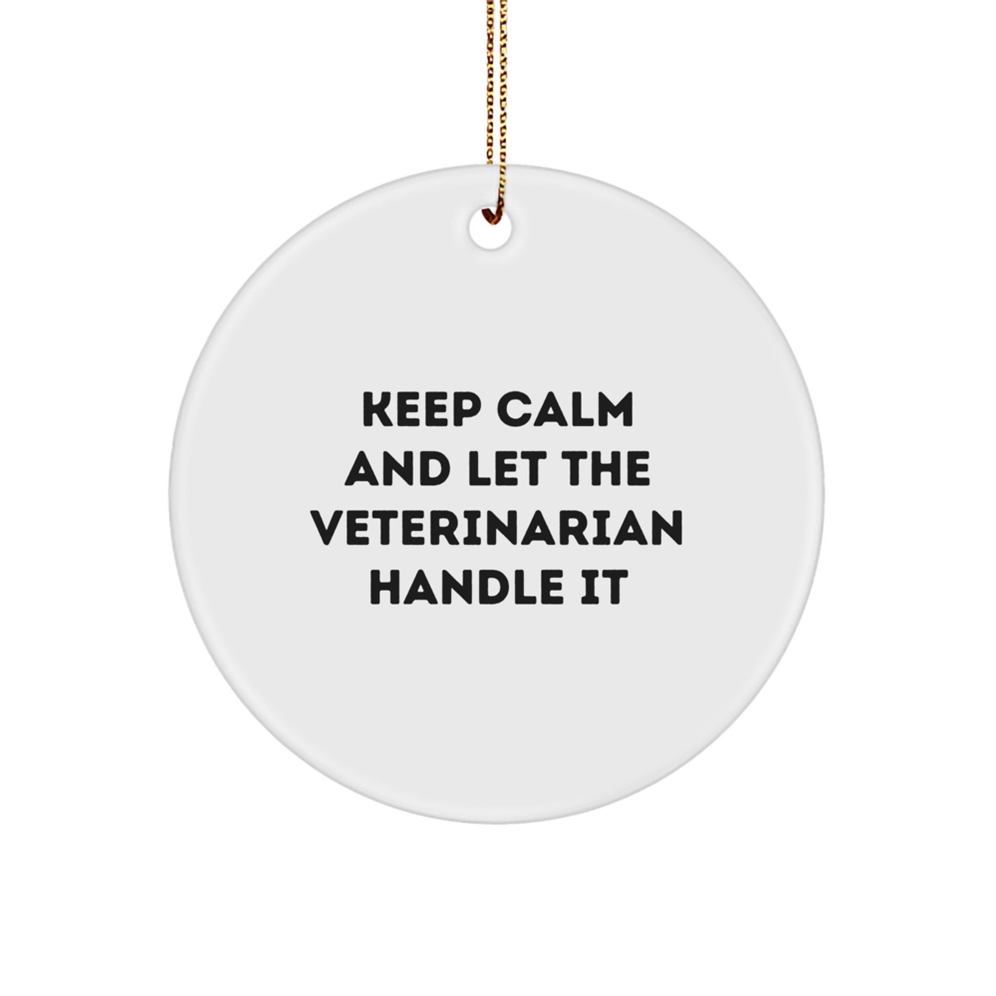 Funny Veterinarian Gifts from Family - Keep Calm And Let The Veterinarian Handle It Christmas Unique Circle Ornament for Home Decor - Image 1