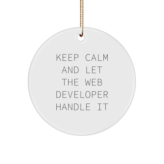 Funny Keep Calm And Let The Web Developer Handle It Circle Ornament, Christmas Unique Gifts from Friends for Web Developers, White Color Circle Shaped Decorations, Web Developer Gifts - Image 1