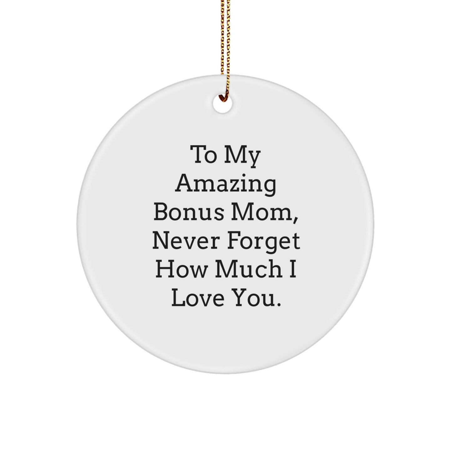 Thoughtful Gifts from Men to My Amazing Bonus Mom, Funny Circle Ornament for Christmas Unique Gifts - Image 1