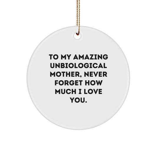 Funny Unbiological Mother Gifts for Christmas, To My Amazing Unbiological Mother Never Forget How Much I Love You Circle Ornament Gifts from Family - Image 1