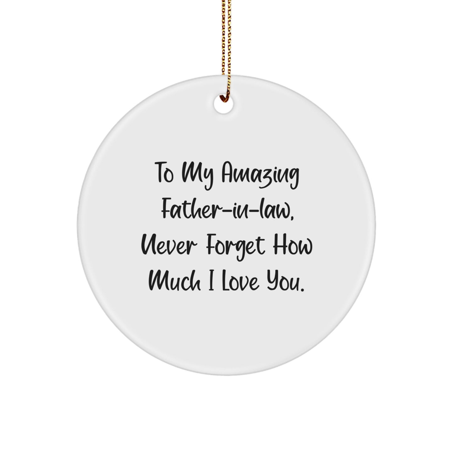 Funny Father-in-law Gifts for Him Circle Ornament, To My Amazing Father-in-law Never Forget How Much I Love You. Christmas Unique Gifts from Family - Image 1