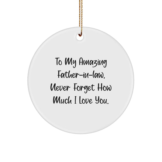 Funny Father-in-law Gifts for Him Circle Ornament, To My Amazing Father-in-law Never Forget How Much I Love You. Christmas Unique Gifts from Family - Image 1