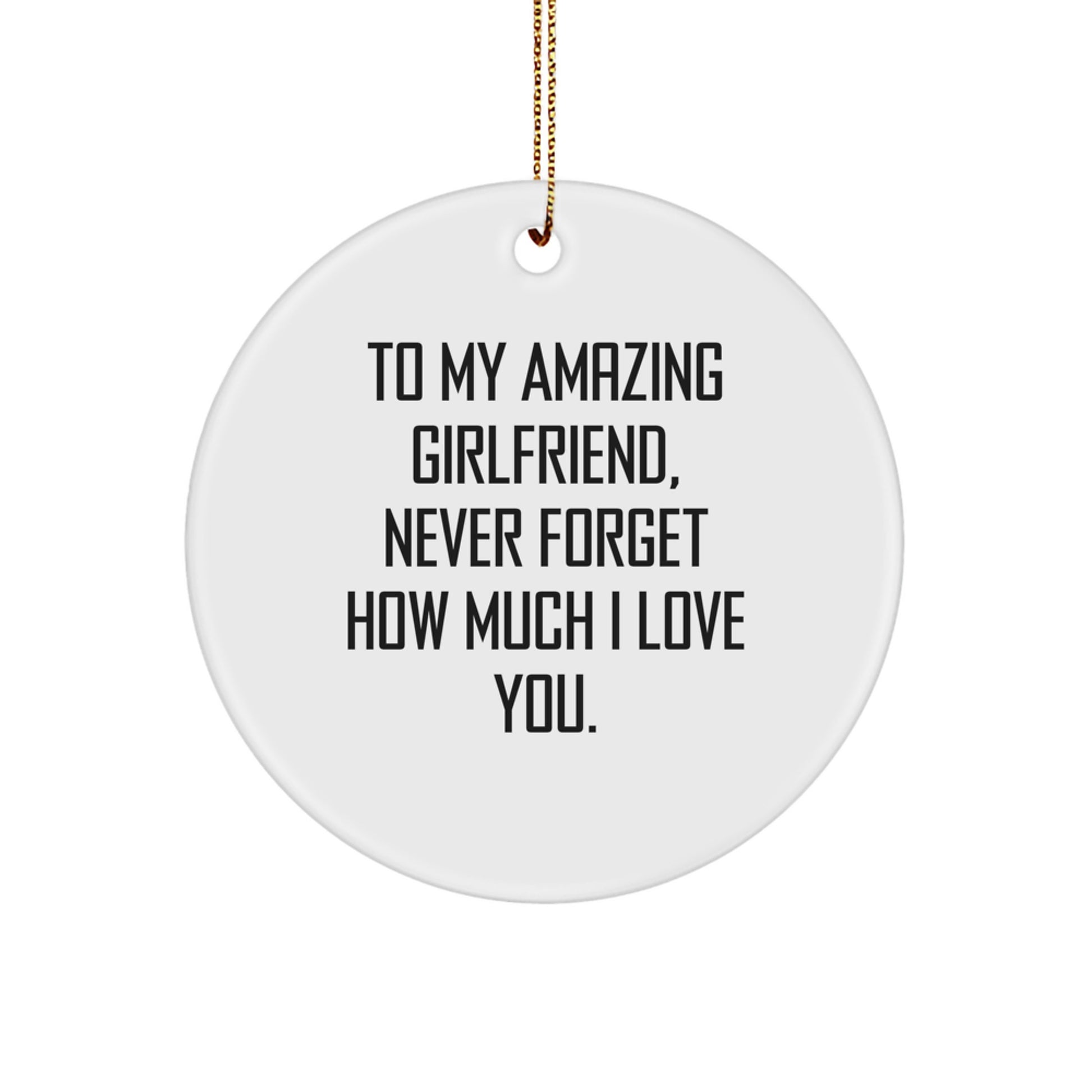 Thoughtful Gifts from Sweetheart to Sweetheart, Christmas Unique Circle Ornament, 'To My Amazing Sweetheart, Never Forget How Much I Love You.' - Image 1