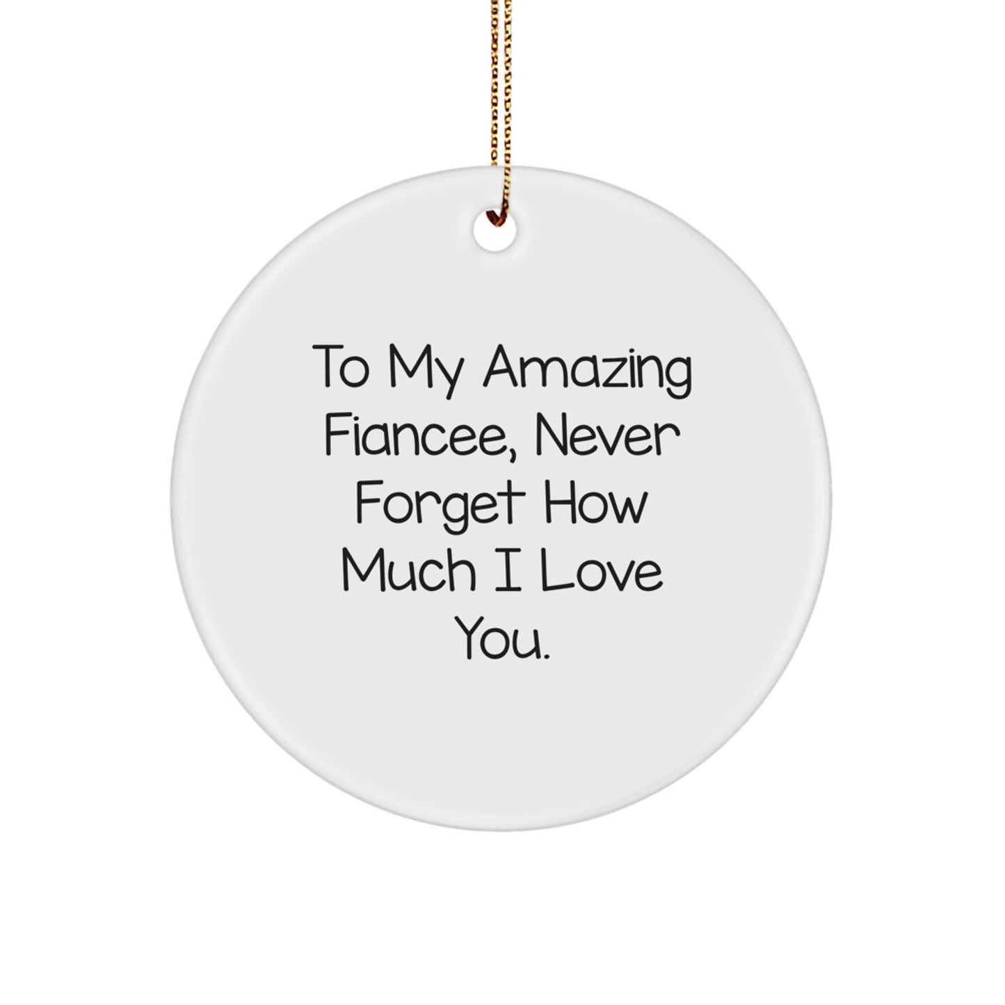 Funny Fiancee Circle Ornament Gifts from Men - To My Amazing Fiancee Never Forget How Much I Love You. Christmas Unique Gifts - Image 1