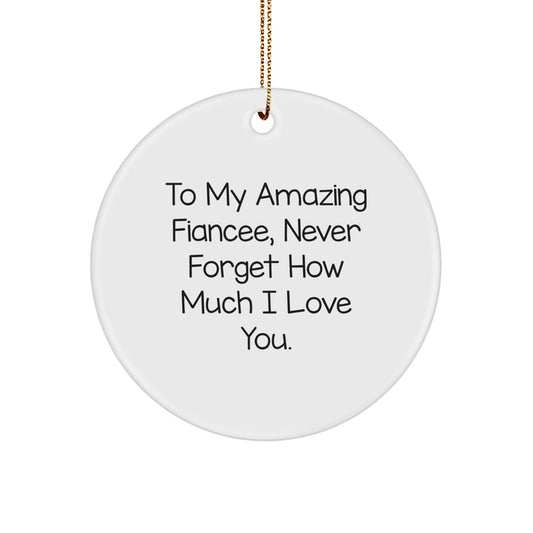 Funny Fiancee Circle Ornament Gifts from Men - To My Amazing Fiancee Never Forget How Much I Love You. Christmas Unique Gifts - Image 1
