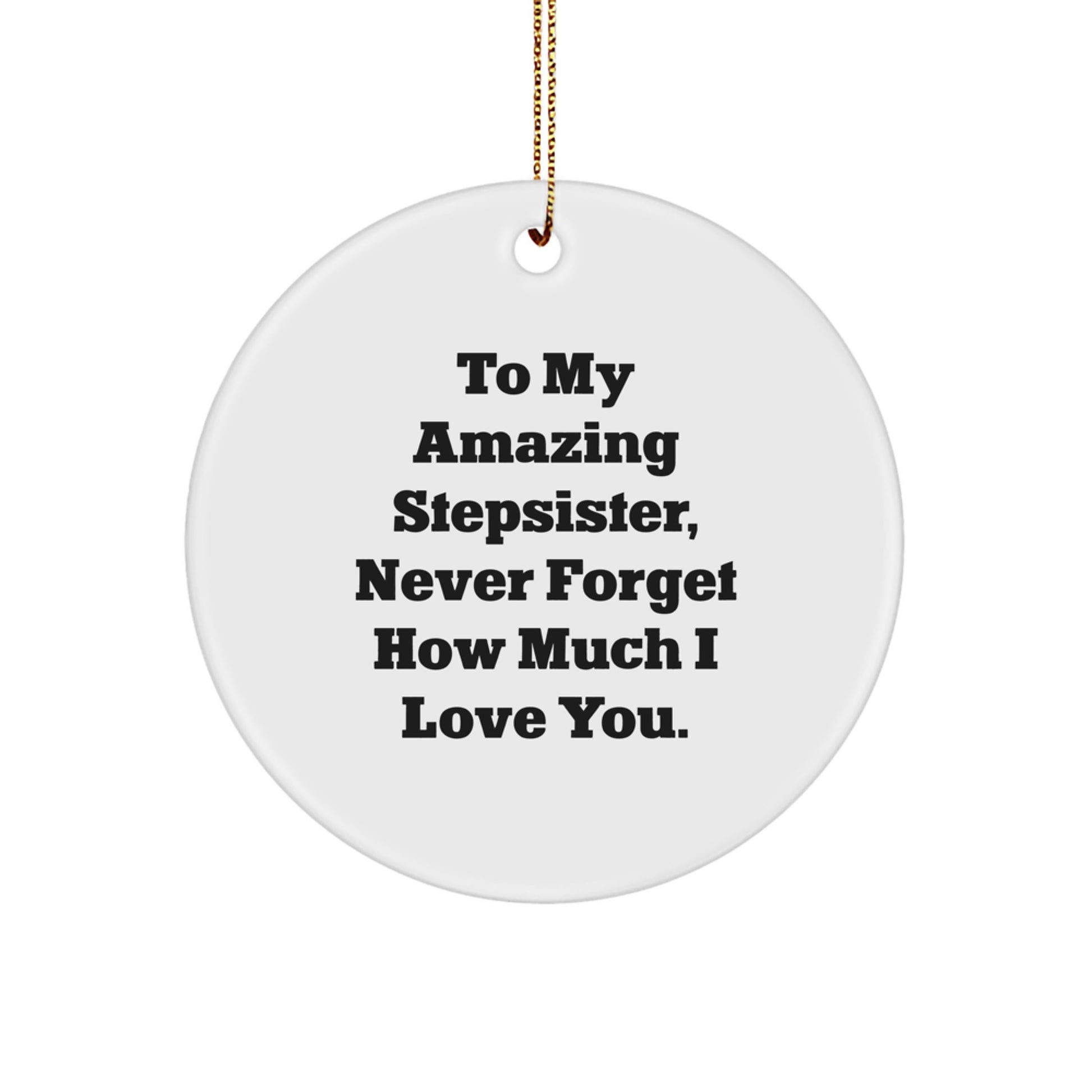 Funny Stepsister Gifts from Men or Women, To My Amazing Stepsister, Christmas Unique Circle Ornament - Image 1