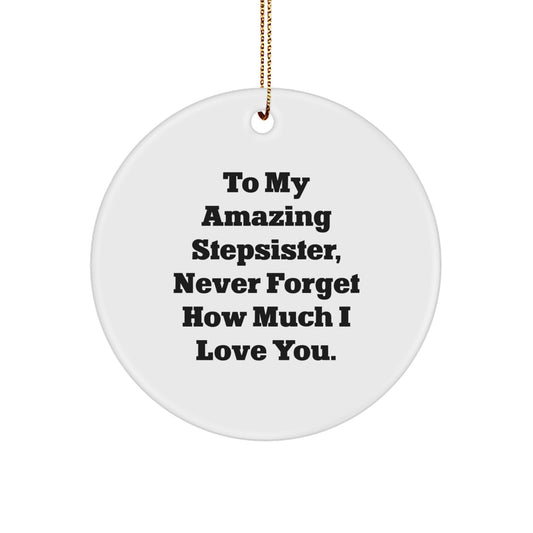 Funny Stepsister Gifts from Men or Women, To My Amazing Stepsister, Christmas Unique Circle Ornament - Image 1