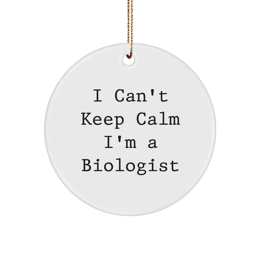 Funny Biologist Gifts for Men from Friends, Christmas Unique Circle Ornament I Cant Keep Calm Im A Biologist, Birthday, Gift for a Scientist - Image 1