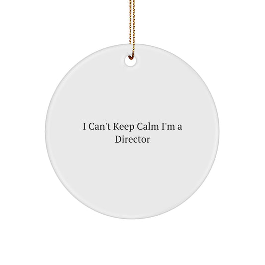 Funny Director Gifts, 'I Can't Keep Calm I'm A Director' Circle Ornament for Men or Women, Unique Christmas Unique Gift from Friends or Family - Image 1