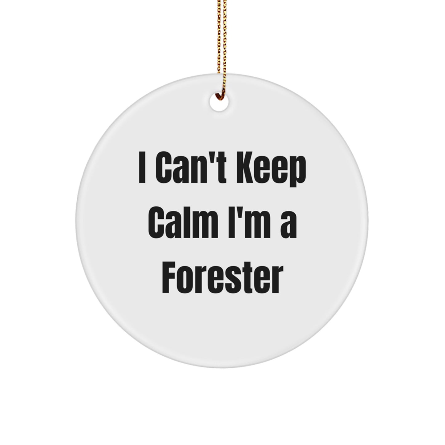 Funny Forester Gifts from Friends for Christmas Circle Ornament I Can't Keep Calm I'm A Forester - Image 1