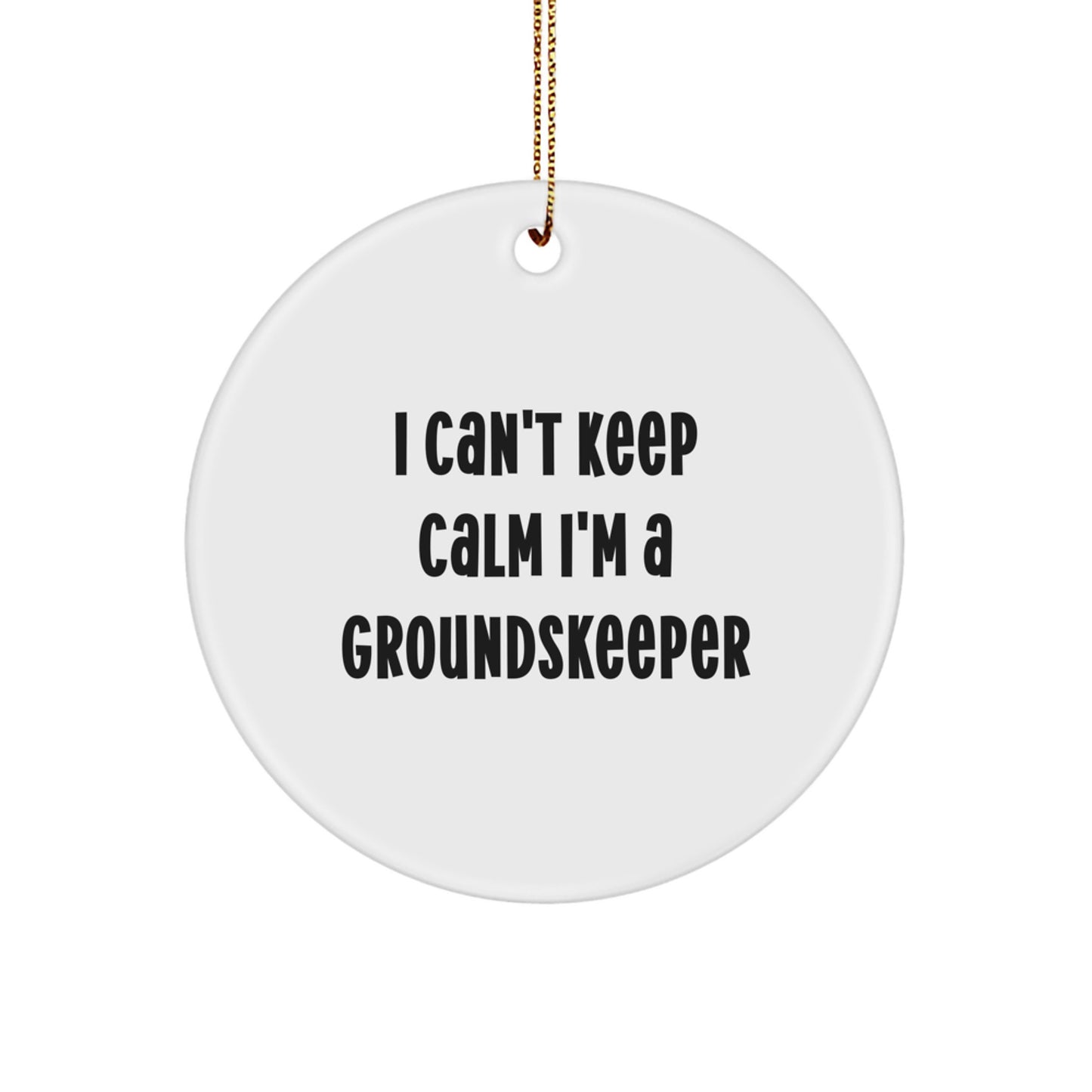 Funny groundskeeper Gifts from Friends for Christmas - I Can't Keep Calm I'm A groundskeeper Circle Ornament, Perfect for Men, Women, and groundskeeper Enthusiasts - Image 1
