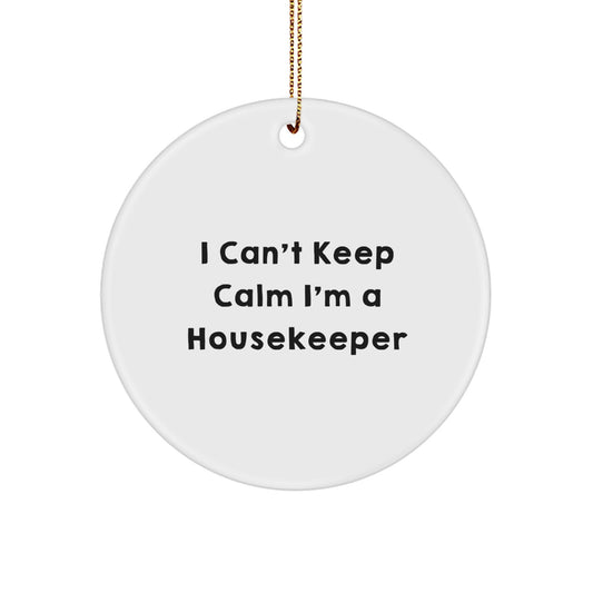 Funny Housekeeper Gifts from Friends, Cute I Can't Keep Calm I'm A Housekeeper Circle Ornament for Housekeeper, Gifts for Her, Unique Christmas Memorable Presents - Image 1