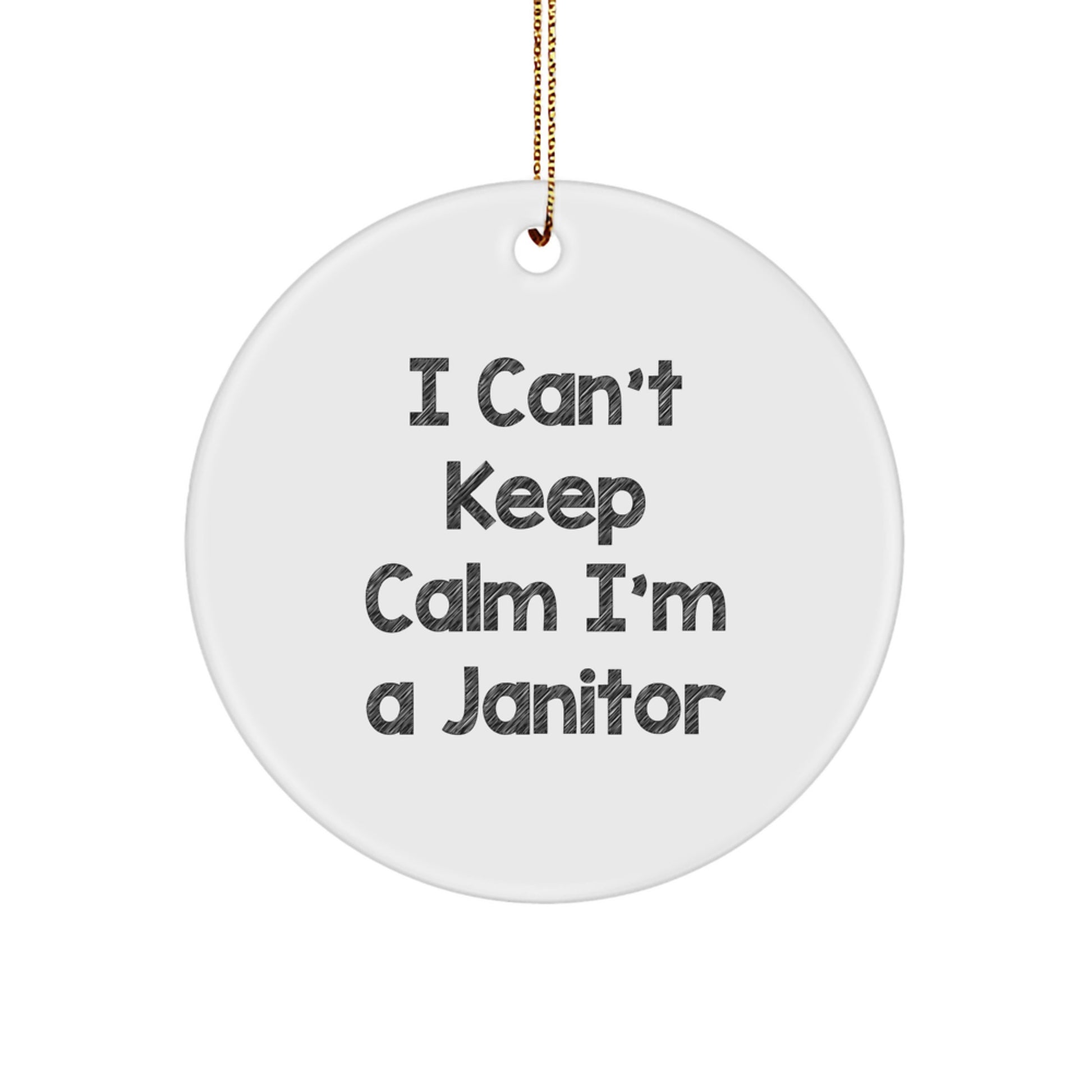 Funny Janitor Gifts, I Can't Keep Calm I'm A Janitor Circle Ornament, Christmas Unique Gifts from Friends for Janitors - Image 1