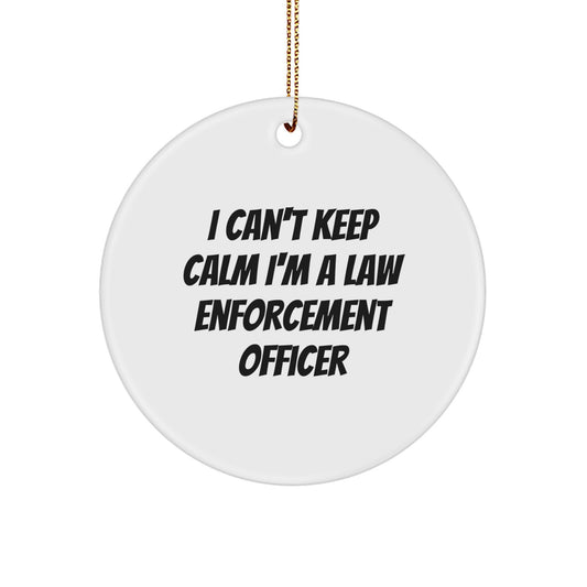 Funny Law Enforcement Officer Gifts from Men to Law Enforcement Officers - 'I Can't Keep Calm I'm A Law Enforcement Officer' Circle Ornament for Christmas Unique Gifts - Image 1