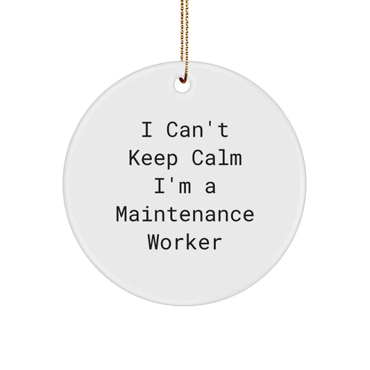 Funny Maintenance Worker Gifts from Friends - 'I Can't Keep Calm I'm A Maintenance Worker' Circle Ornament for Men or Women, Christmas Unique Presents - Image 1