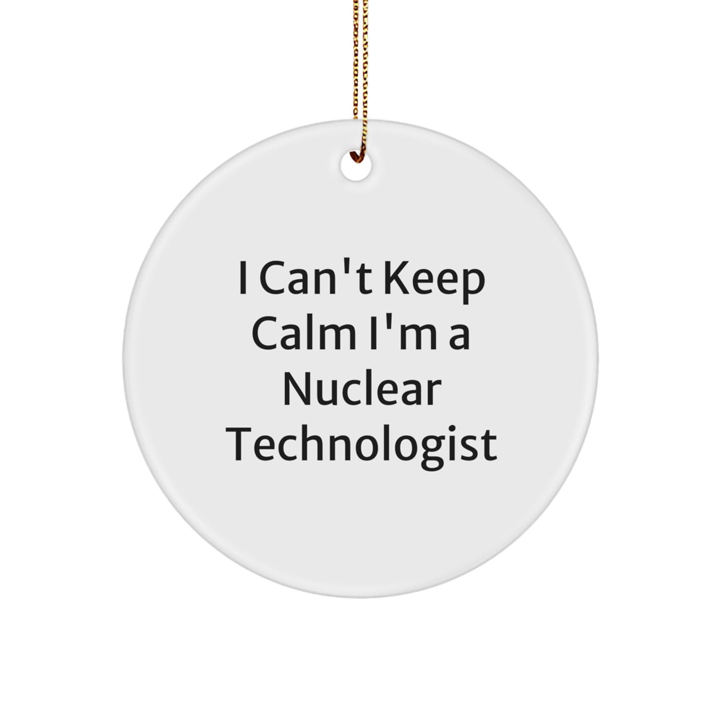 Funny Nuclear Technologist Gifts for Him - I'm a Nuclear Tech, Circle Ornament, Christmas Unique Presents from Friends - Nuclear Technologist Men's Unique Christmas Unique Gifts - Image 1