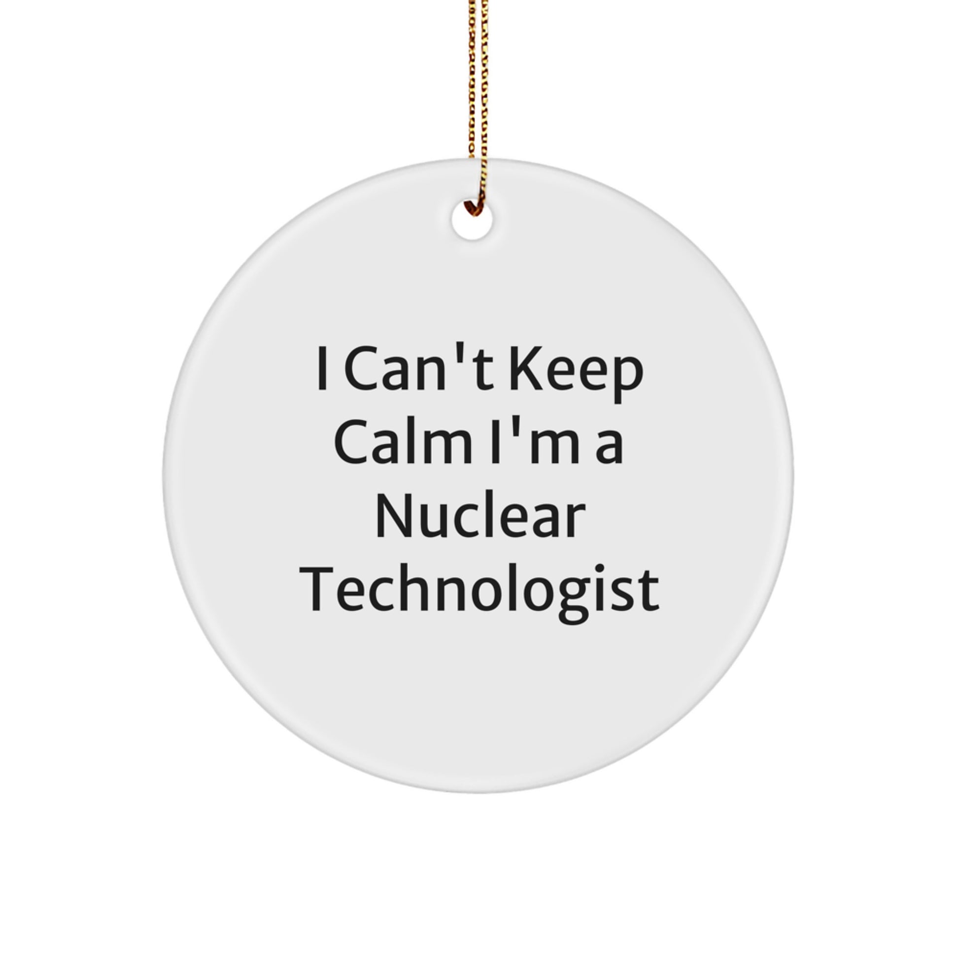 Funny Nuclear Technologist Gifts for Him - I'm a Nuclear Tech, Circle Ornament, Christmas Unique Presents from Friends - Nuclear Technologist Men's Unique Christmas Unique Gifts - Image 1