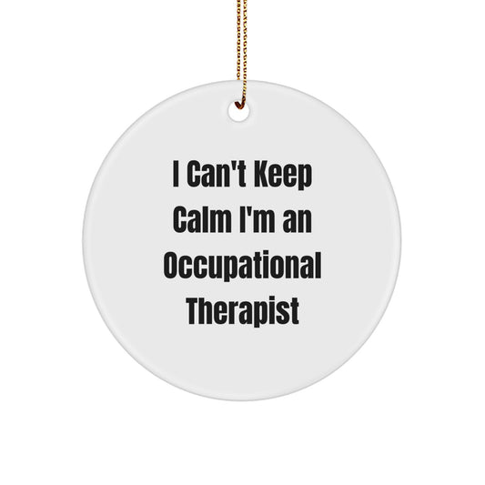 Funny Occupational Therapist Gifts for Christmas - 'I Can't Keep Calm I'm An Occupational Therapist' Circle Ornament, Gifts from Family to Occupational Therapist - Image 1