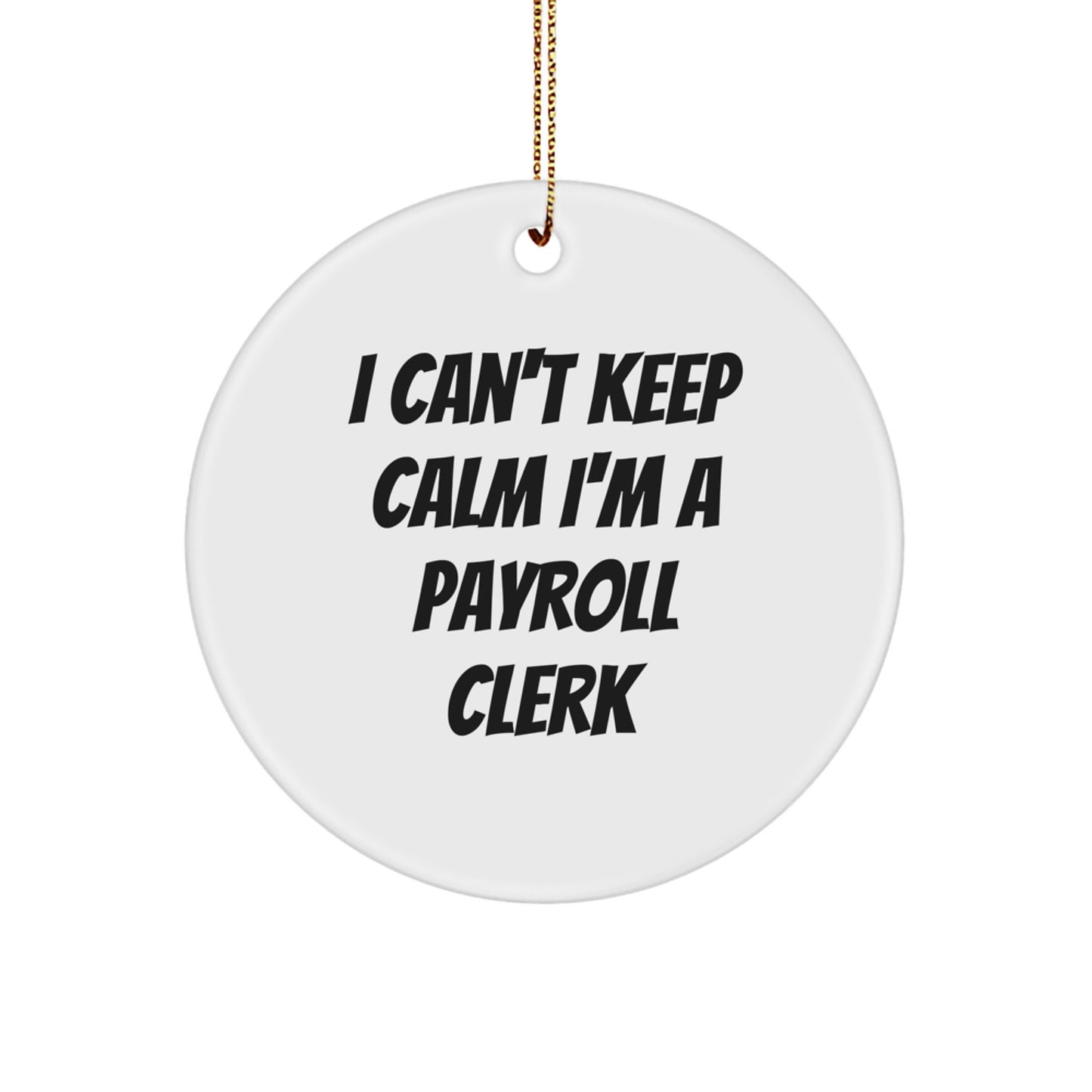 Funny Payroll Clerk Gifts, Unique Christmas Ornaments for Payroll Clerk Men, Women, Friends, Coworkers, Family - I Can't Keep Calm - Image 1