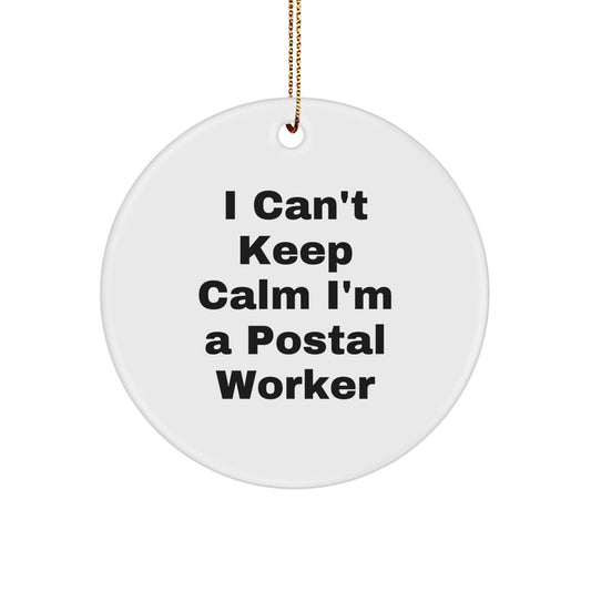 Funny Postal Worker Gifts - I Can't Keep Calm I'm A Postal Worker Circle Ornament, Christmas Unique Gifts from Friends and Family - Image 1