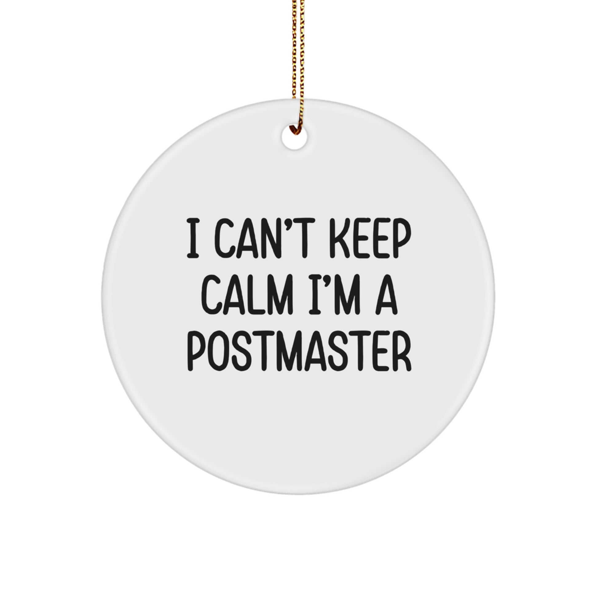 Funny Postmaster Gifts I Cant Keep Calm I'm A Postmaster Circle Ornament for Postmaster Men - Image 1